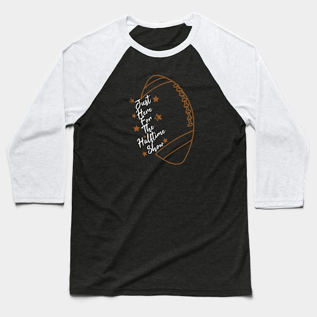 Just Here For The Halftime Show Baseball T-Shirt by NoBreathJustArt